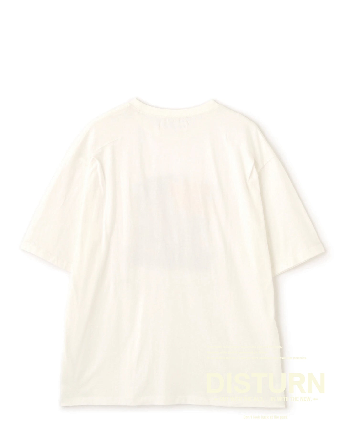 DISTURN. It's been a long-cherished dream. A T-shirt.